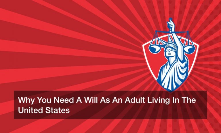 Why You Need A Will As An Adult Living In The United States