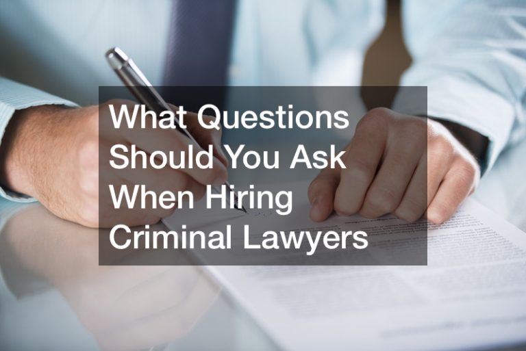 What Questions Should You Ask When Hiring Criminal Lawyers
