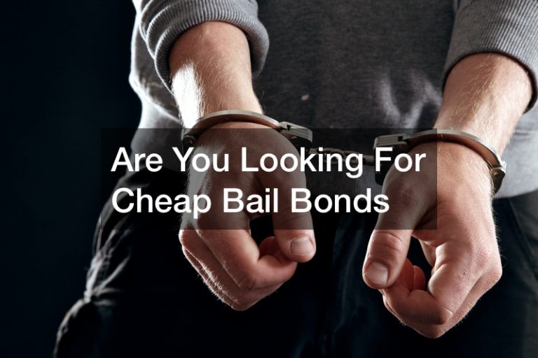 Are You Looking For Cheap Bail Bonds