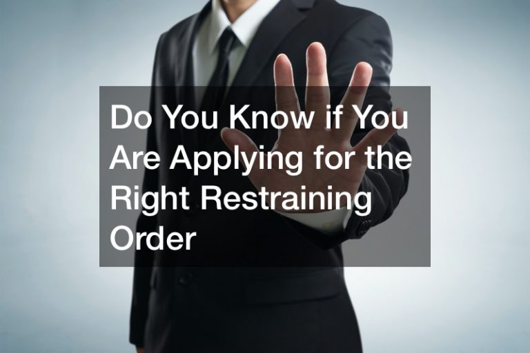 Do You Know if You Are Applying for the Right Restraining Order