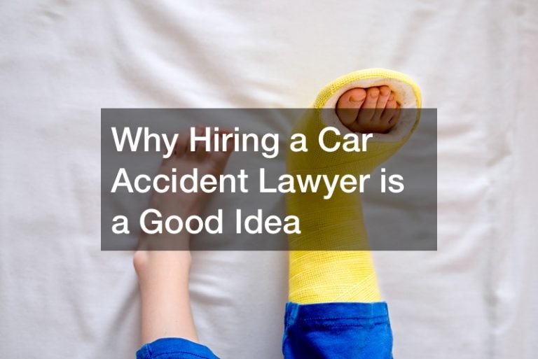 Why Hiring a Car Accident Lawyer is a Good Idea