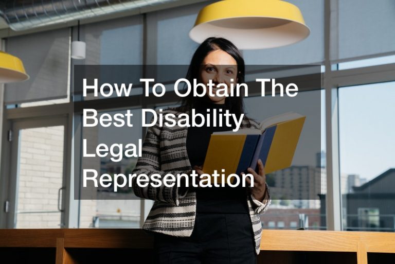 How To Obtain The Best Disability Legal Representation