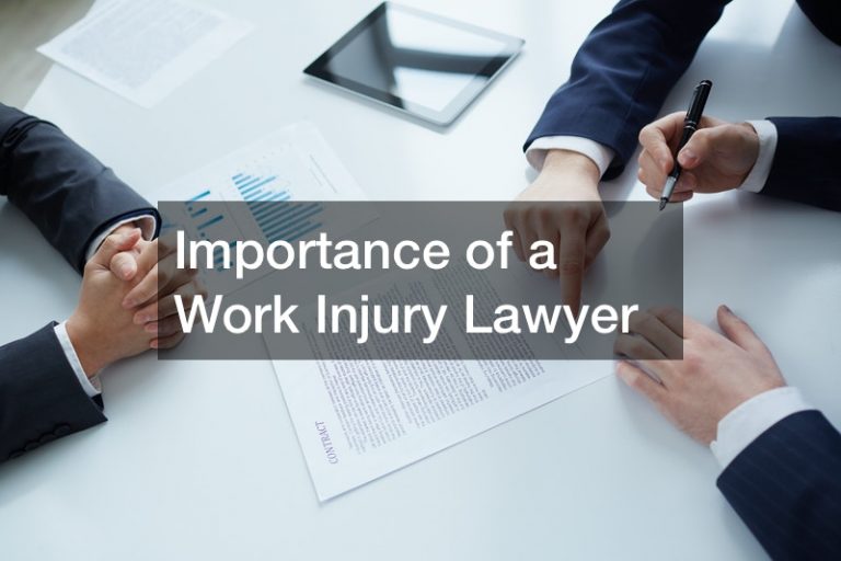 Importance of a Work Injury Lawyer