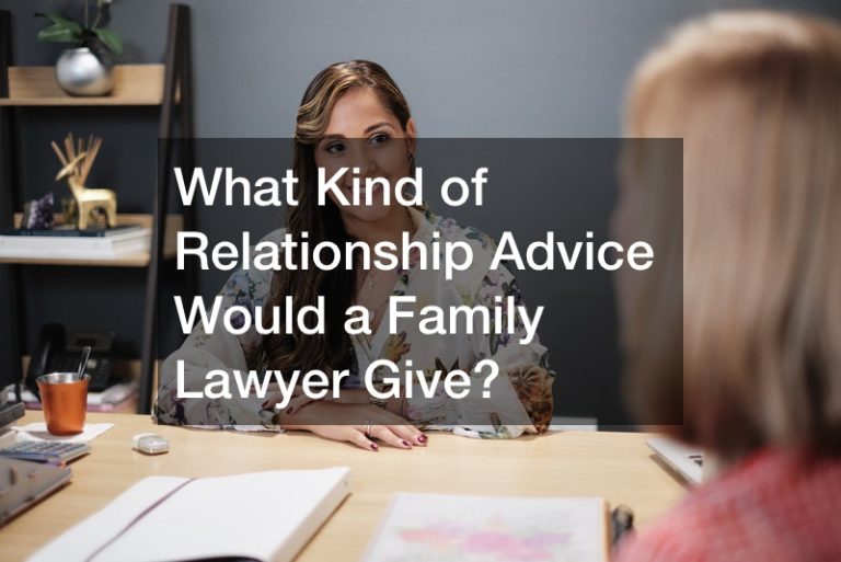 What Kind of Relationship Advice Would a Family Lawyer Give?