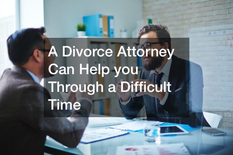 A Divorce Attorney Can Help you Through a Difficult Time