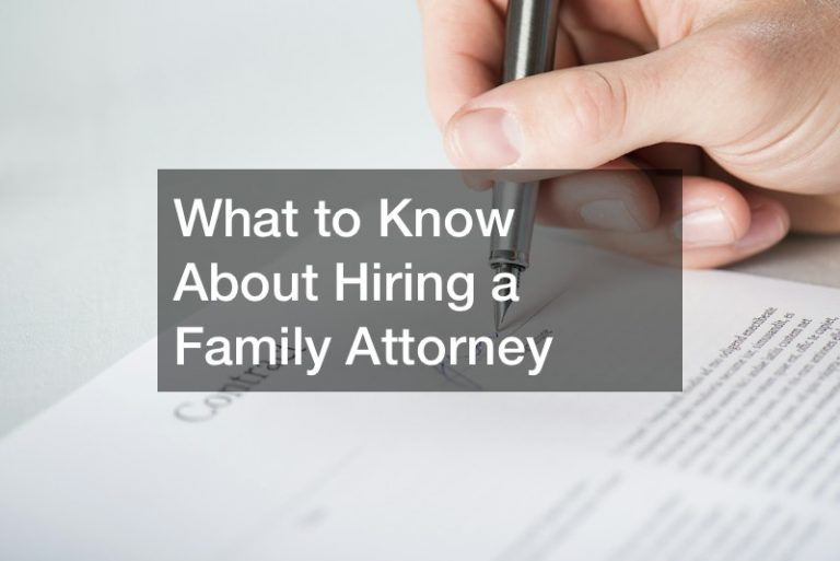 What to Know About Hiring a Family Attorney