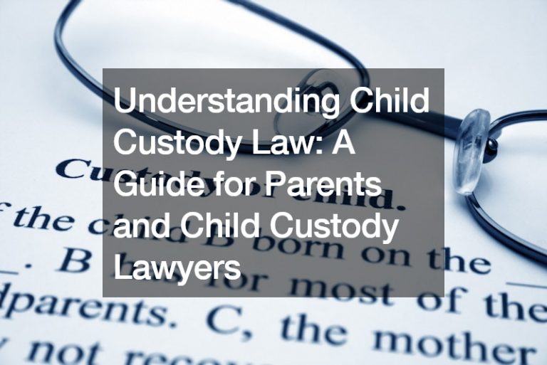 Understanding Child Custody Law  A Guide for Parents and Child Custody Lawyers