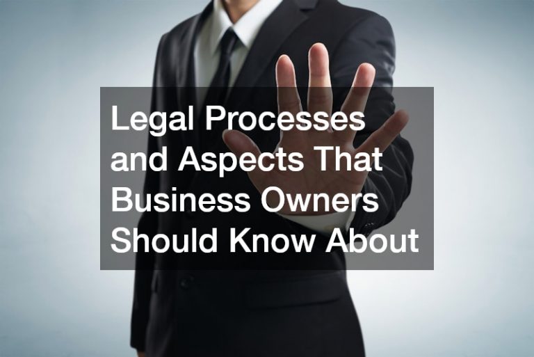 Legal Processes and Aspects That Business Owners Should Know About